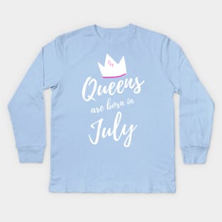 Queens are Born in July. Happy Birthday! Kids Long Sleeve T-Shirt